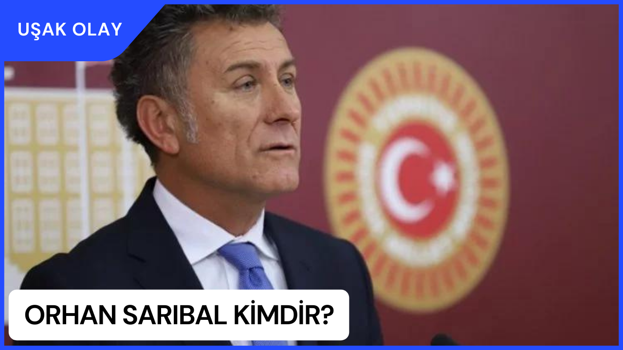 Orhan Sarıbal Kimdir? Orhan Sarıbal Nereli ve Kaç Yaşında?