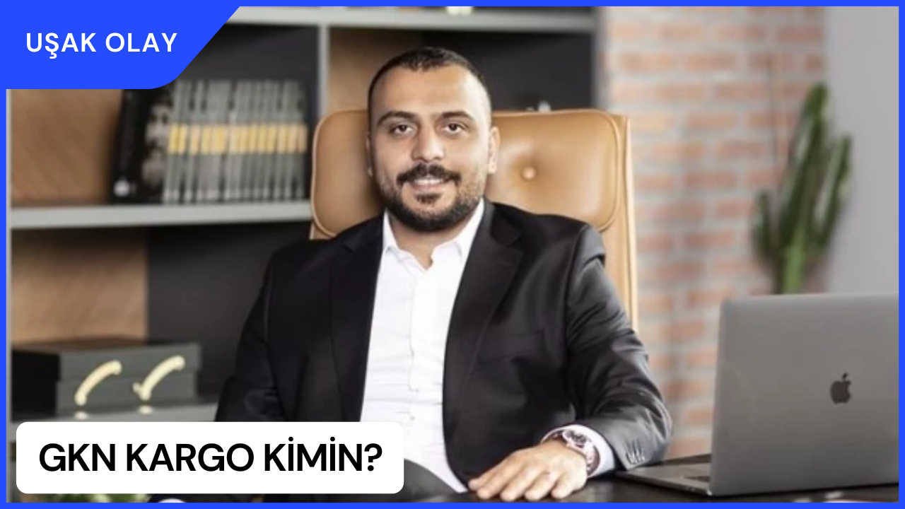 Gkn Kargo Kimin? Gkn Kargo Sahibi Kimdir Nereli Kaç Yaşında?