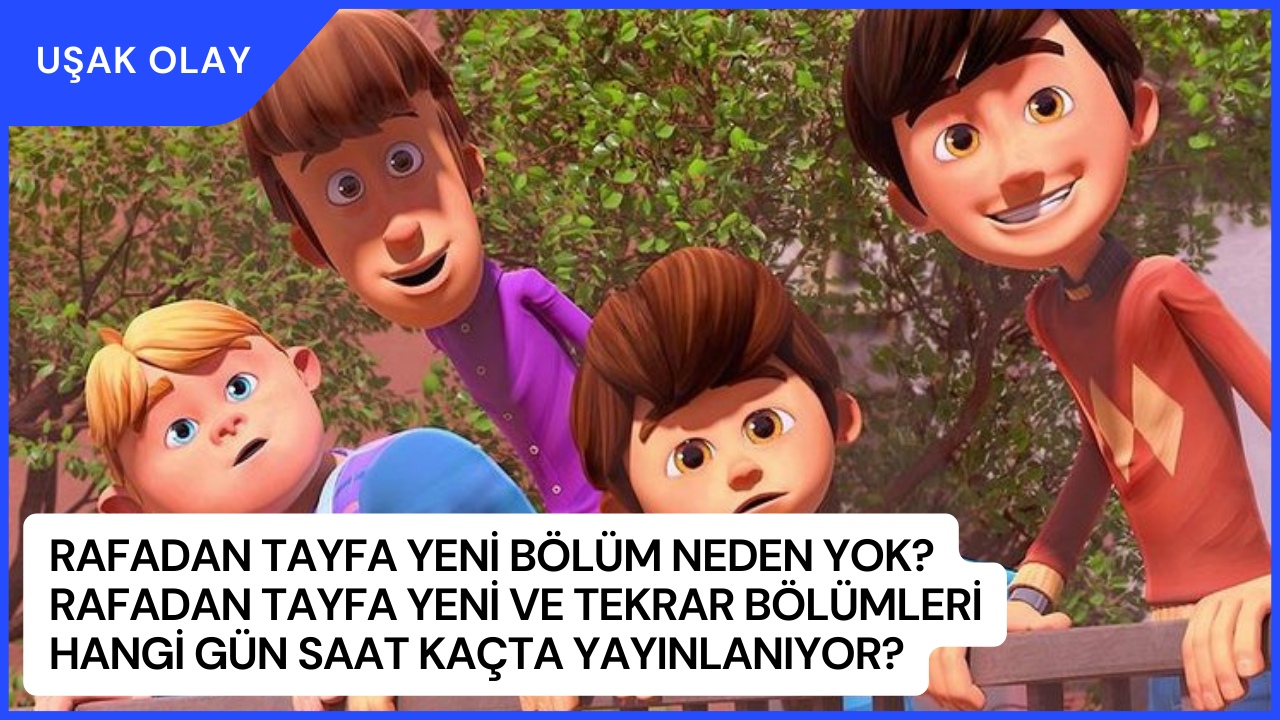Rafadan Tayfa yeni bölüm neden yok? Rafadan Tayfa yeni ve tekrar bölümleri hangi gün saat kaçta yayınlanıyor?