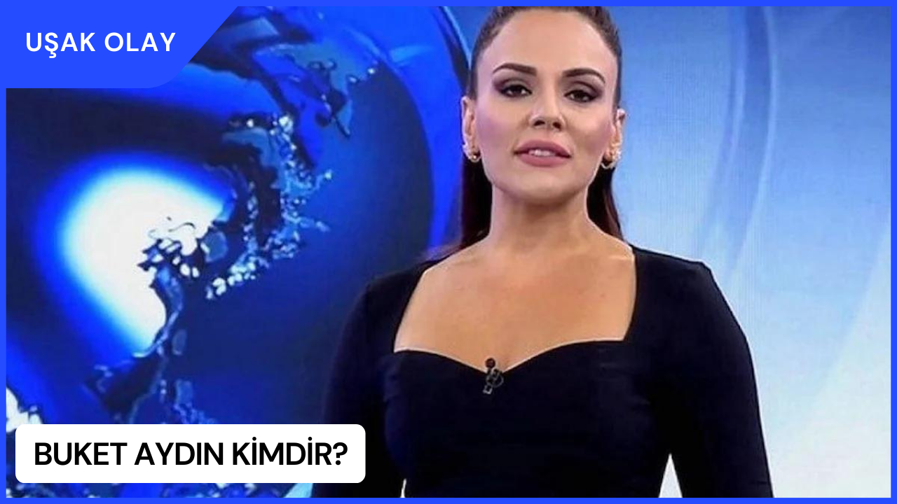 Buket Aydın Kimdir? Buket Aydın Nereli ve Kaç Yaşında?