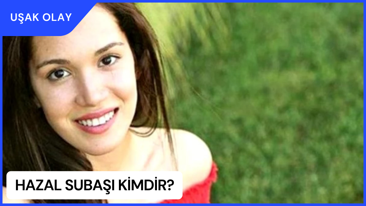Hazal Subaşı Kimdir? Hazal Subaşı Nereli ve Kaç Yaşında? Hazal Subaşı Rol Aldığı Dizi ve Filmler