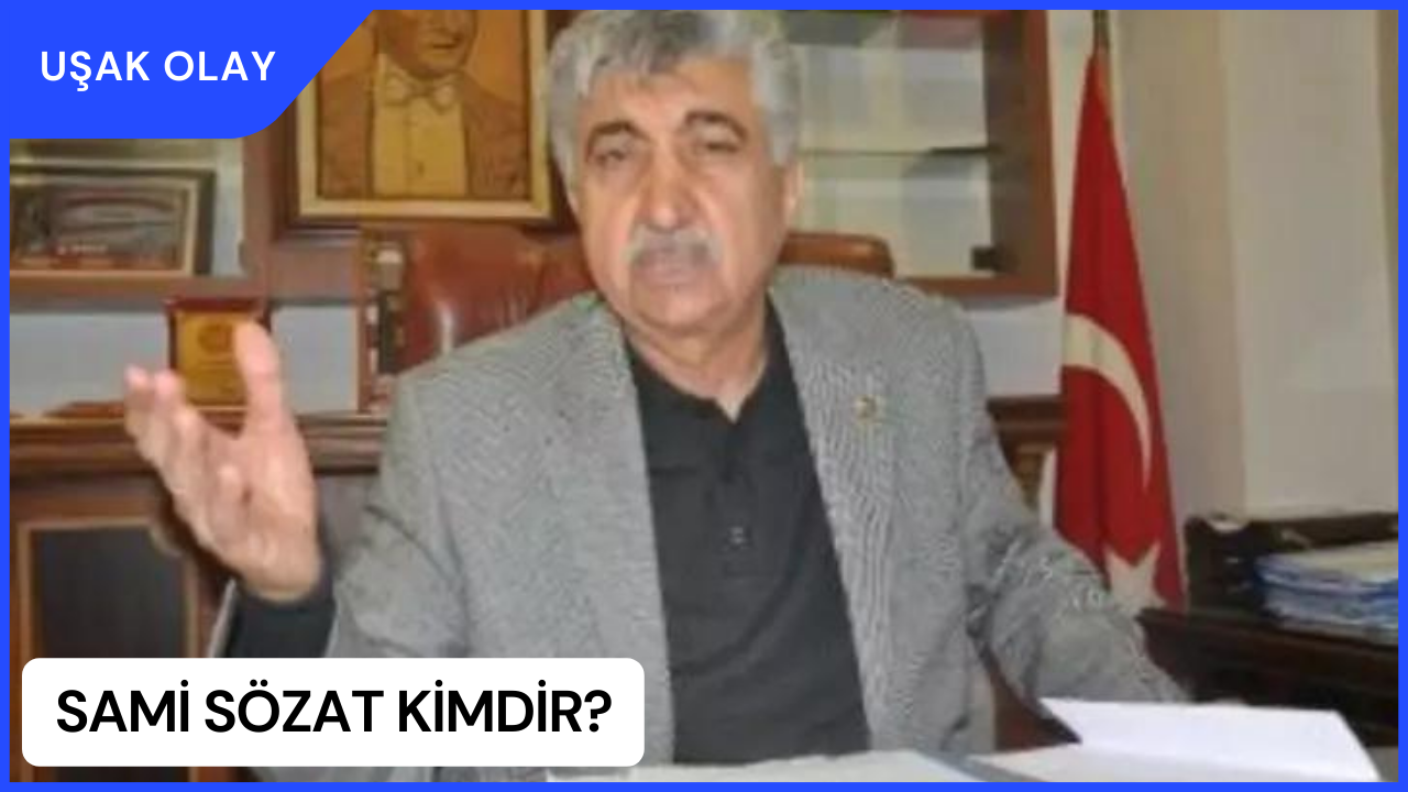 Sami Sözat Kimdir? Sami Sözat Nereli ve Kaç Yaşında?