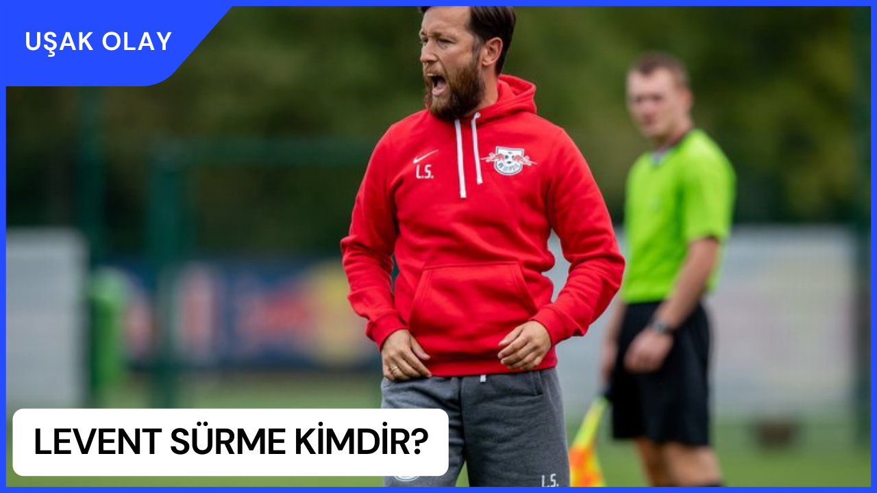 Levent Sürme Kimdir? Levent Sürme Nereli ve Kaç Yaşında?