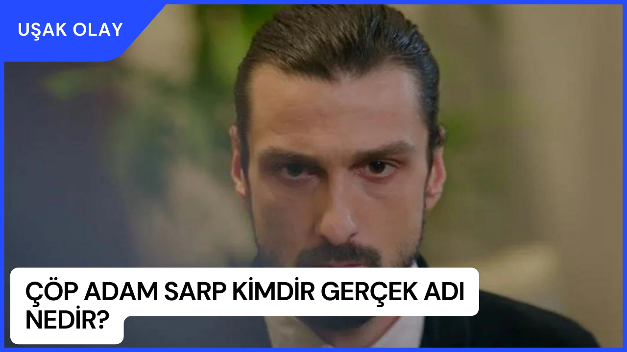 Çöp Adam Sarp Kimdir Gerçek Adı Nedir? Aytek Şayan Kimdir Nereli Kaç Yaşında?