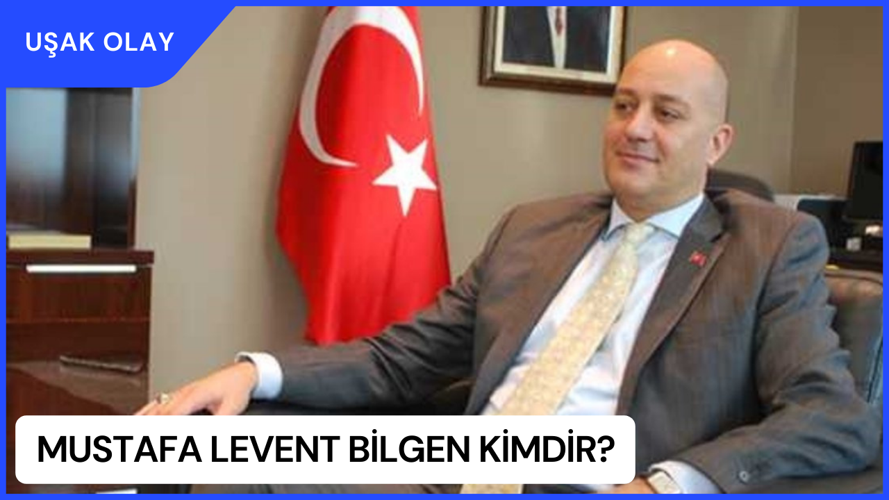 Mustafa Levent Bilgen Kimdir? Mustafa Levent Bilgen Nereli ve Kaç Yaşında?