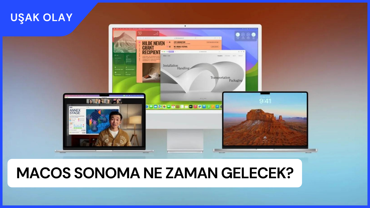 macOS Sonoma Ne Zaman Gelecek? macOS Sonoma Hangi Cihazlara Gelecek?
