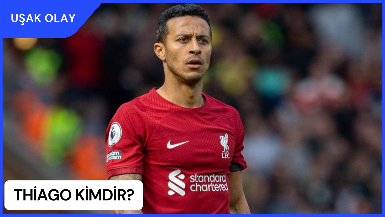 Thiago Kimdir? Thiago Nereli Ve Kaç Yaşında?