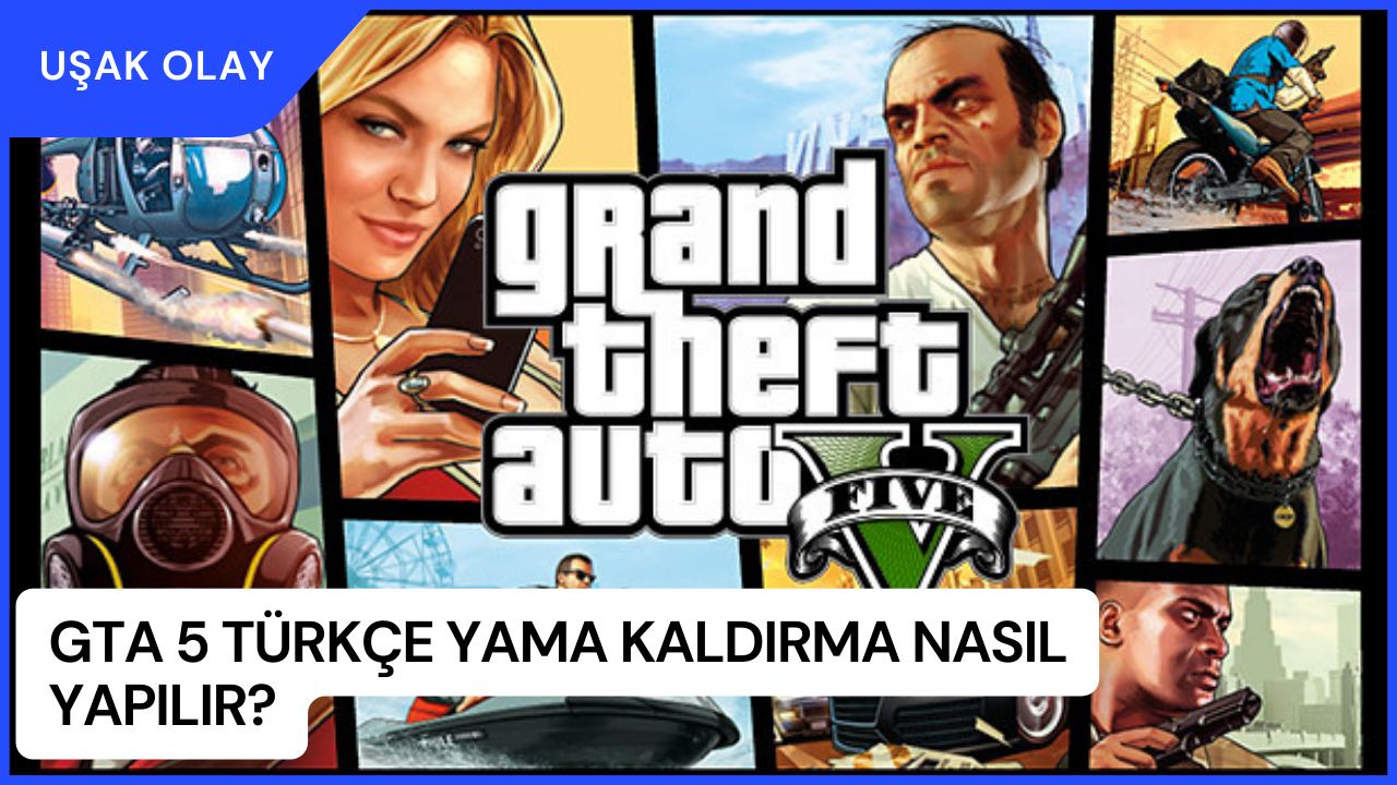 GTA 5 Türkçe Yama Kaldırma Nasıl Yapılır? GTA 5 Türkçe Yama Kaldırma Open4