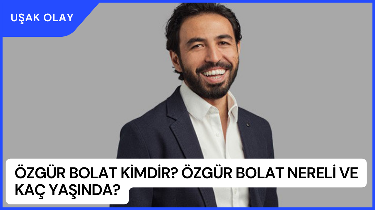 Özgür Bolat Kimdir? Özgür Bolat Nereli ve Kaç Yaşında?