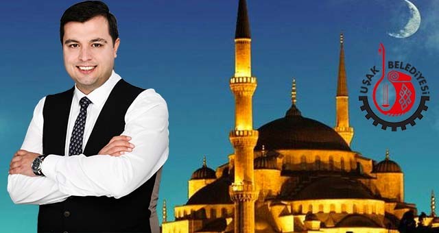 Uşak Belediye Başkanı Mehmet Çakın'ın Ramazan Mesajı