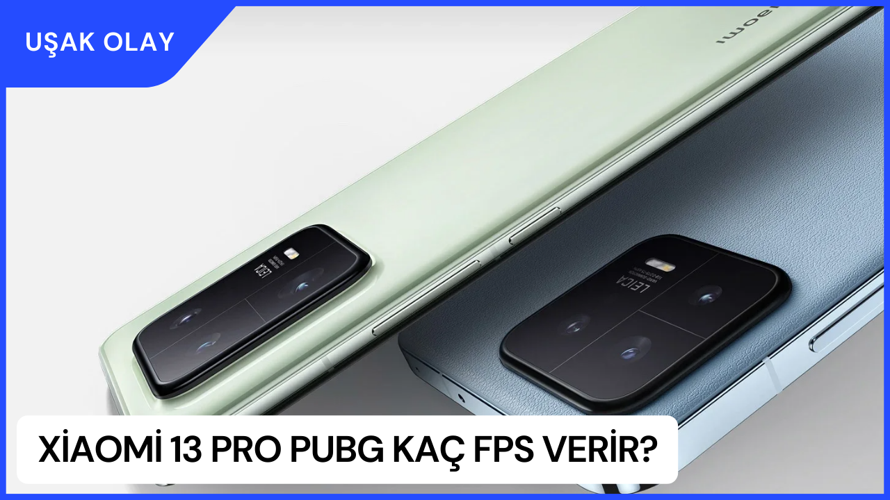 Xiaomi 13 Pro PUBG Kaç FPS Verir? Xiaomi 13 Pro Özellikleri Nedir?