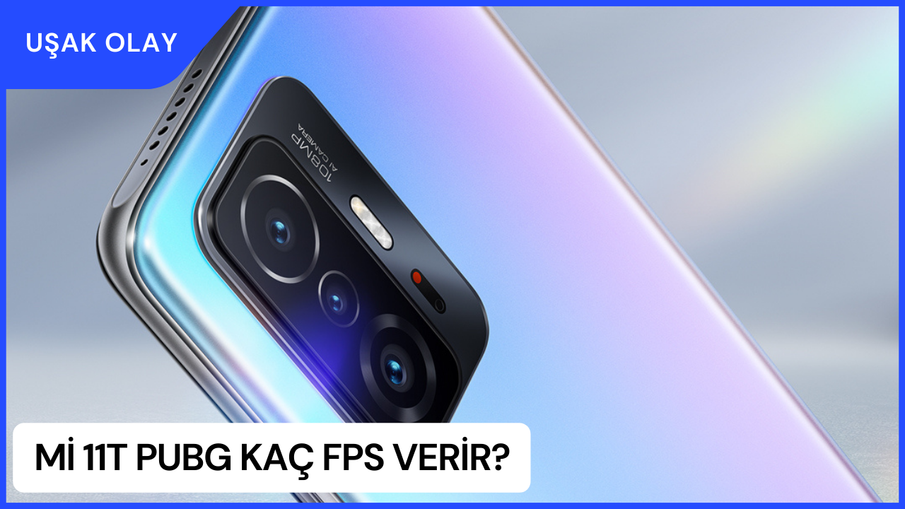 Mi 11T PUBG Kaç FPS Verir? Mi 11T Özellikleri Nedir?