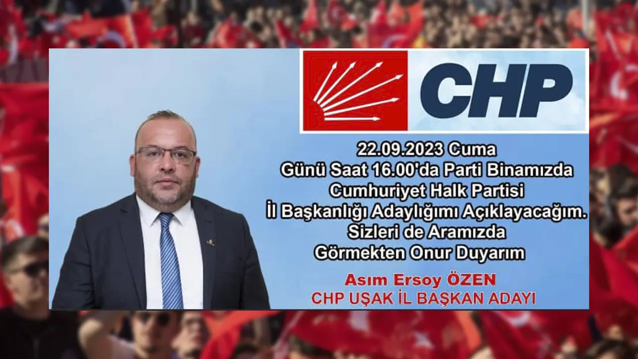 Uşak CHP'de İl Başkanlığı için Asım Ersoy Özen adaylığını açıkladı