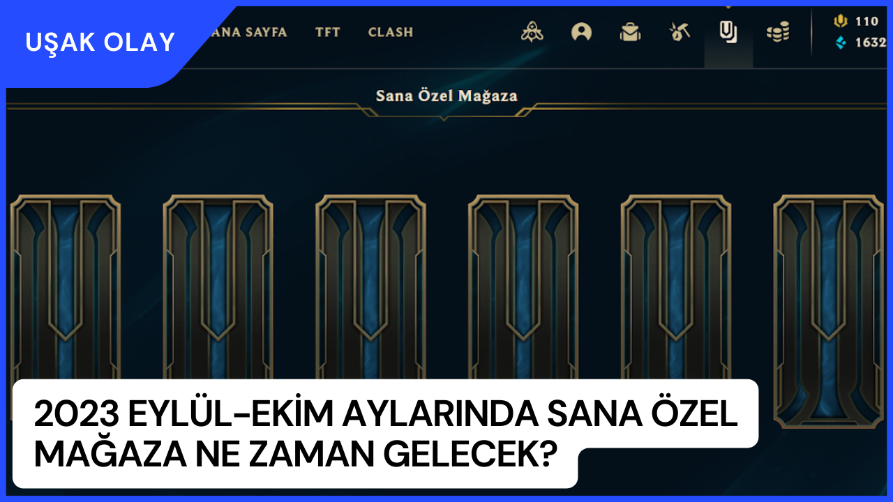2023 Eylül-Ekim Aylarında Sana Özel Mağaza Ne Zaman Gelecek? LOL Sana Özel Mağaza Ne Zaman Geliyor?