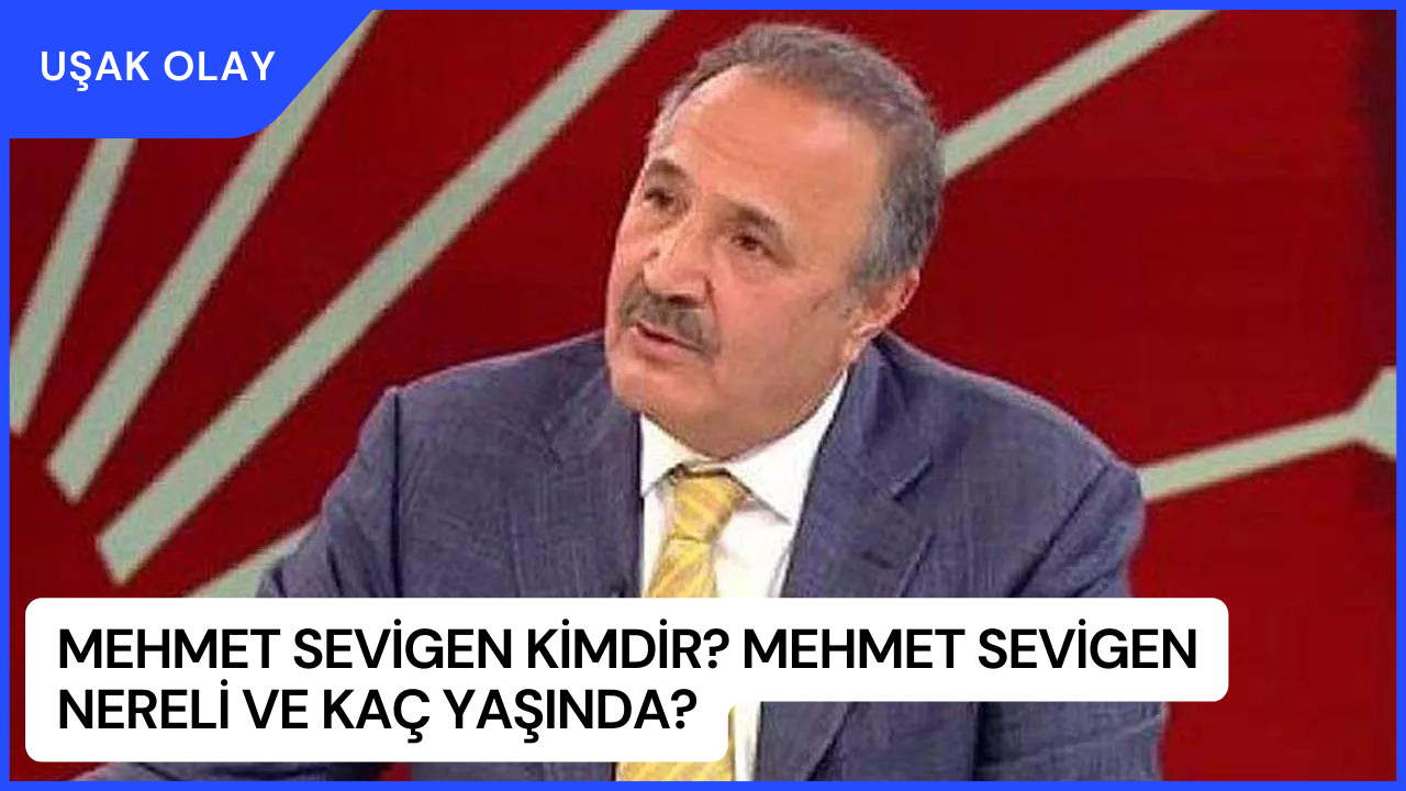 Mehmet Sevigen Kimdir? Mehmet Sevigen Nereli ve Kaç Yaşında?