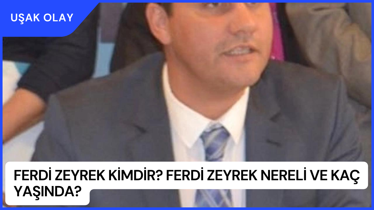 Ferdi Zeyrek Kimdir? Ferdi Zeyrek Nereli ve Kaç Yaşında?