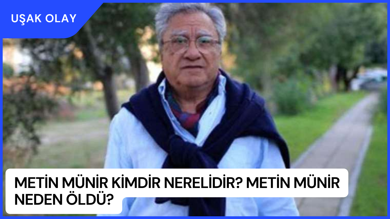 Metin Münir Kimdir Nerelidir? Metin Münir Neden Öldü?