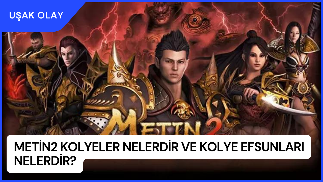 Metin2 Kolyeler Nelerdir ve Kolye Efsunları Nelerdir?