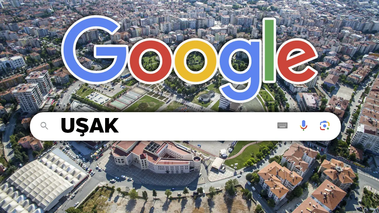 Google Uşak Hakkında en çok merak edilenleri açıkladı