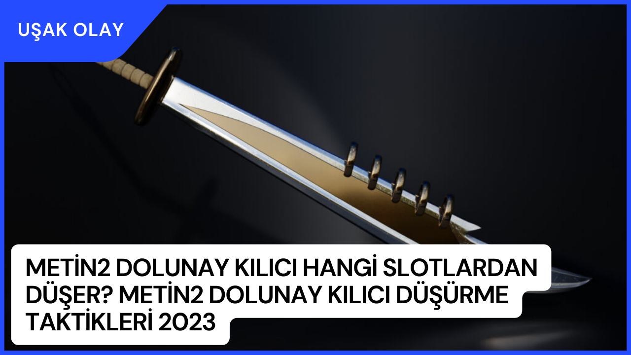 Metin2 Dolunay Kılıcı Hangi Slotlardan Düşer? Metin2 Dolunay Kılıcı Düşürme Taktikleri 2023