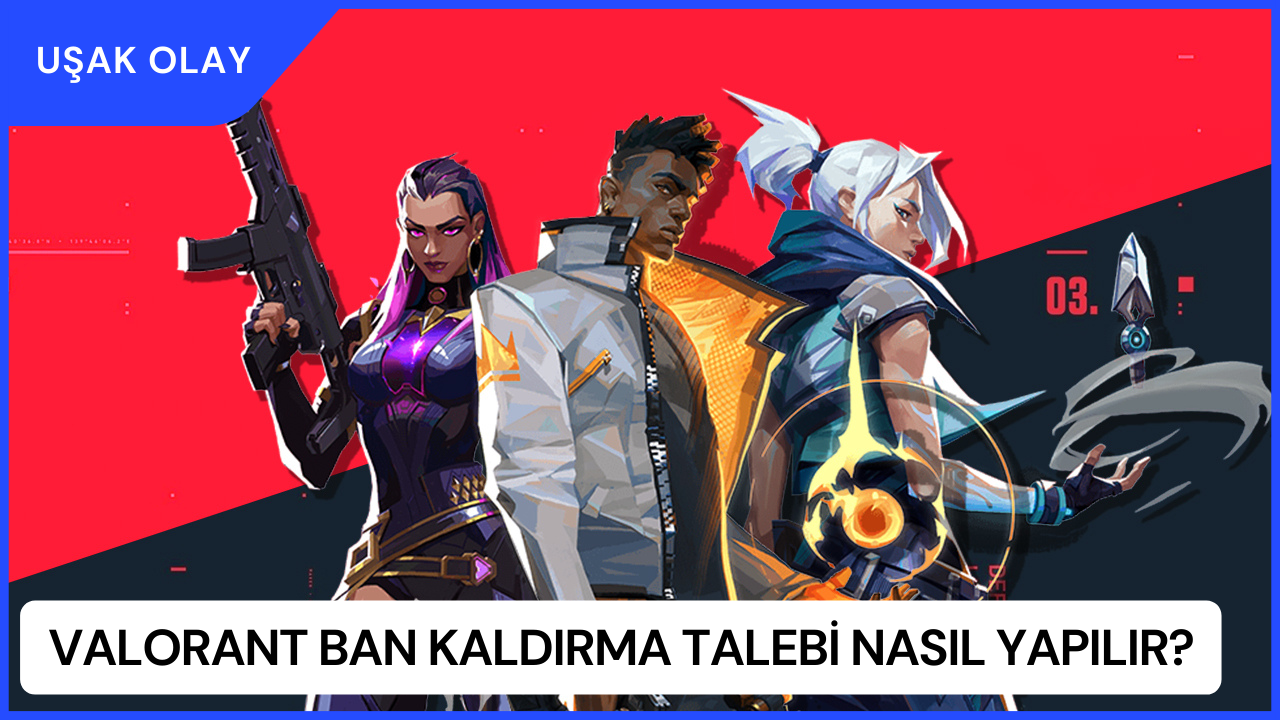 Valorant Ban Kaldırma Talebi Nasıl Yapılır?