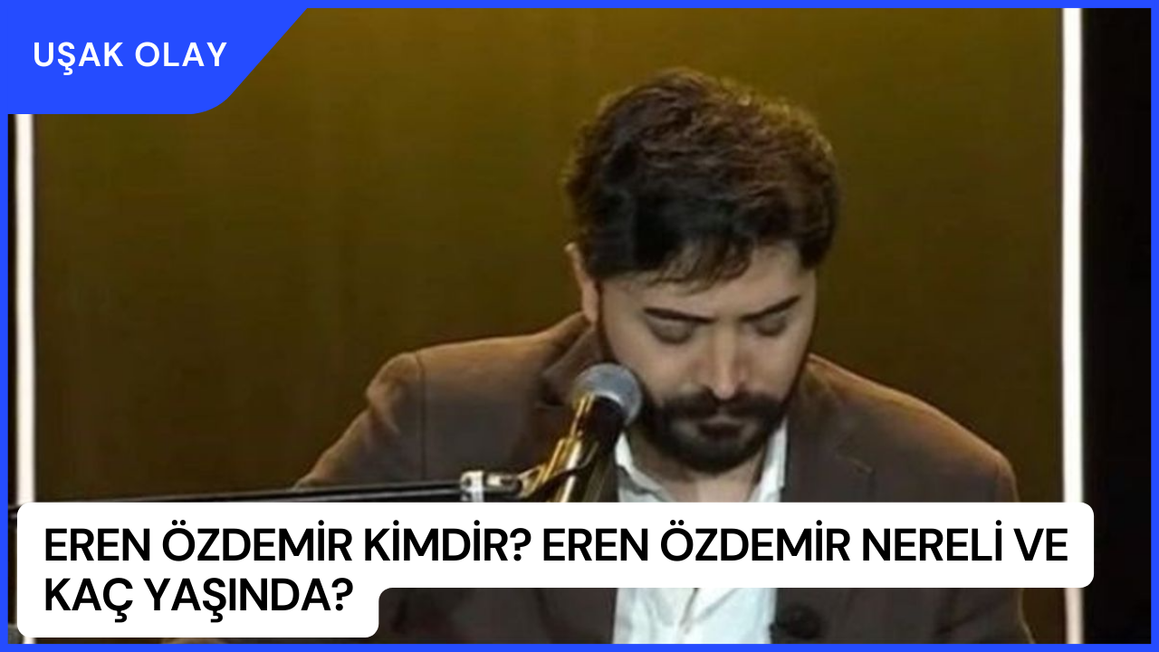 Eren Özdemir Kimdir? Eren Özdemir Nereli ve Kaç Yaşında?