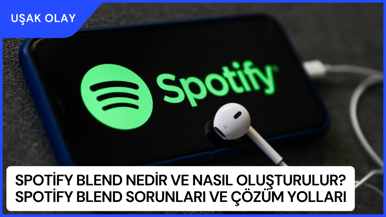 Spotify Blend Nedir ve Nasıl Oluşturulur? Spotify Blend Sorunları ve Çözüm Yolları