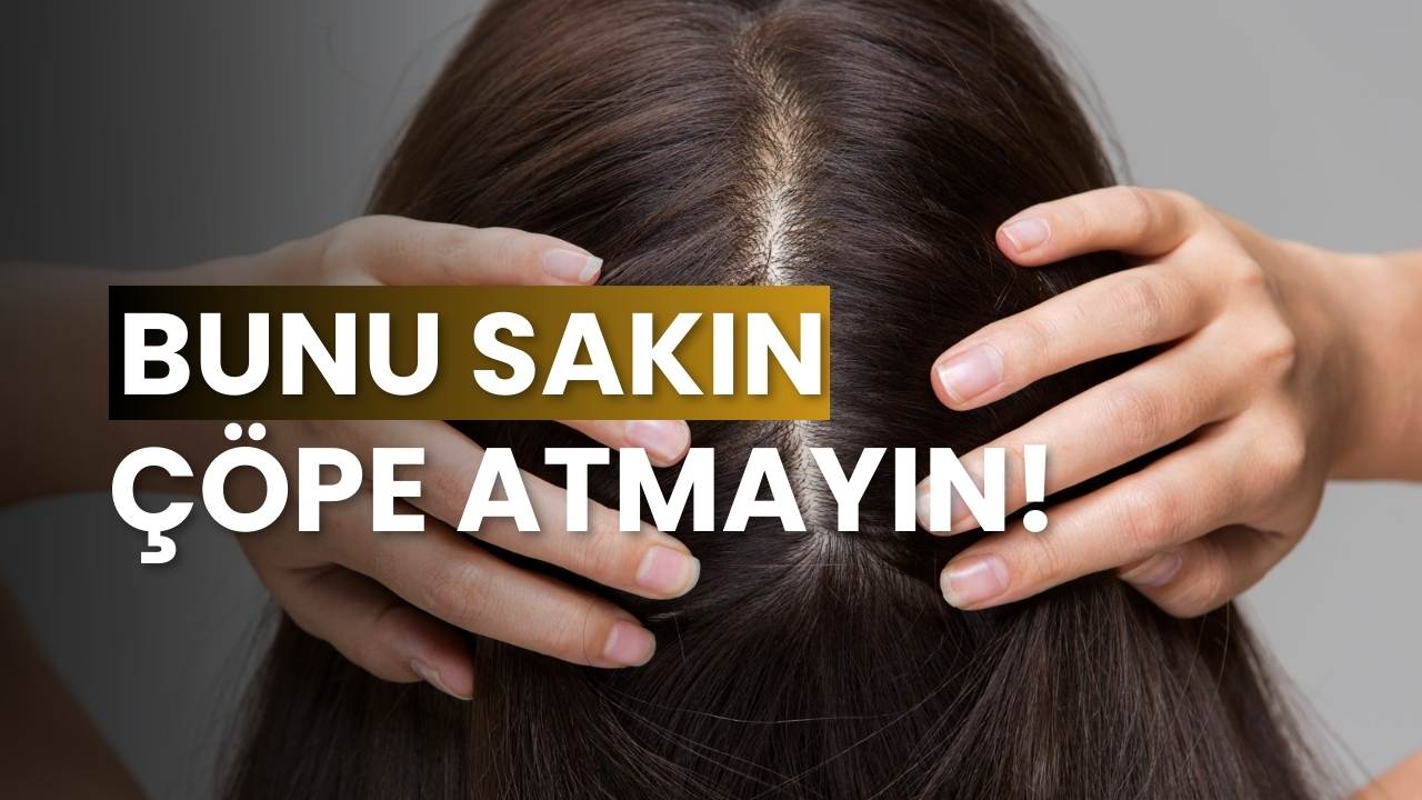 Bunu sakın çöpe atmayın! Çinliler kaynatıp saç diplerine sürerek egzama kepek saç dökülmesini önlüyor