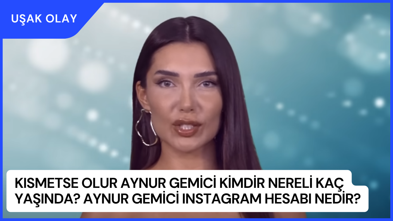Kısmetse Olur Aynur Gemici Kimdir Nereli Kaç Yaşında? Aynur Gemici Instagram Hesabı Nedir?