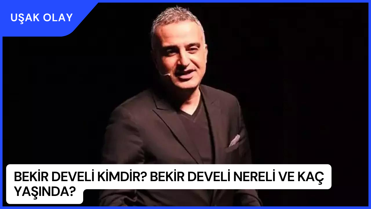 Bekir Develi Kimdir? Bekir Develi Nereli ve Kaç Yaşında?