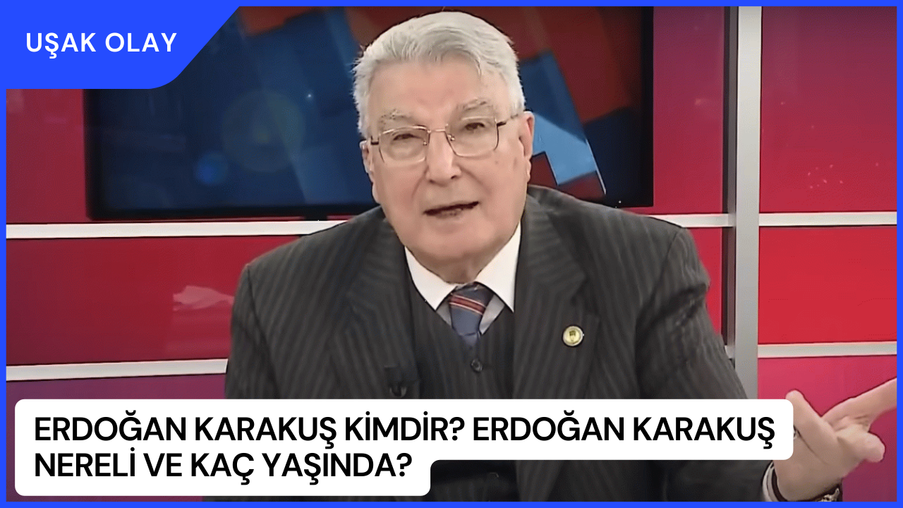 Erdoğan Karakuş Kimdir? Erdoğan Karakuş Nereli ve Kaç Yaşında?