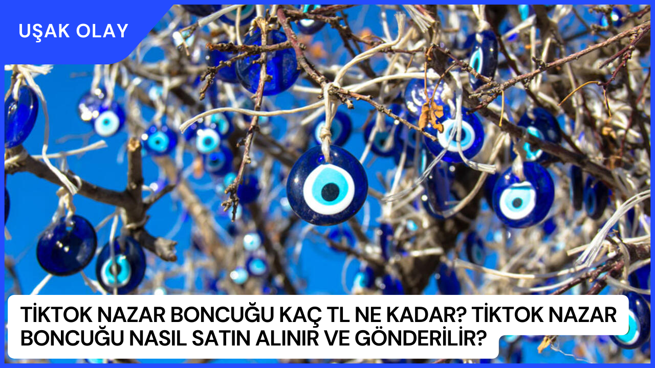 TikTok Nazar Boncuğu Kaç TL Ne Kadar? TikTok Nazar Boncuğu Nasıl Satın Alınır ve Gönderilir?