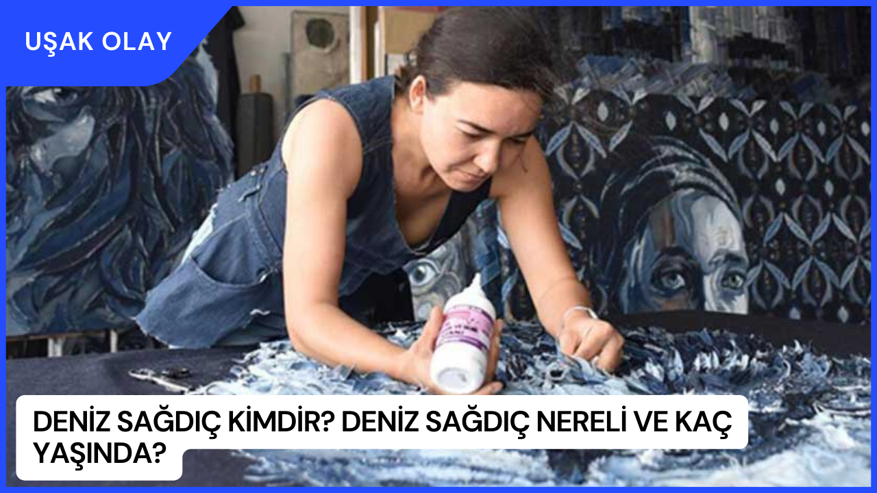 Deniz Sağdıç Kimdir? Deniz Sağdıç Nereli ve Kaç Yaşında?