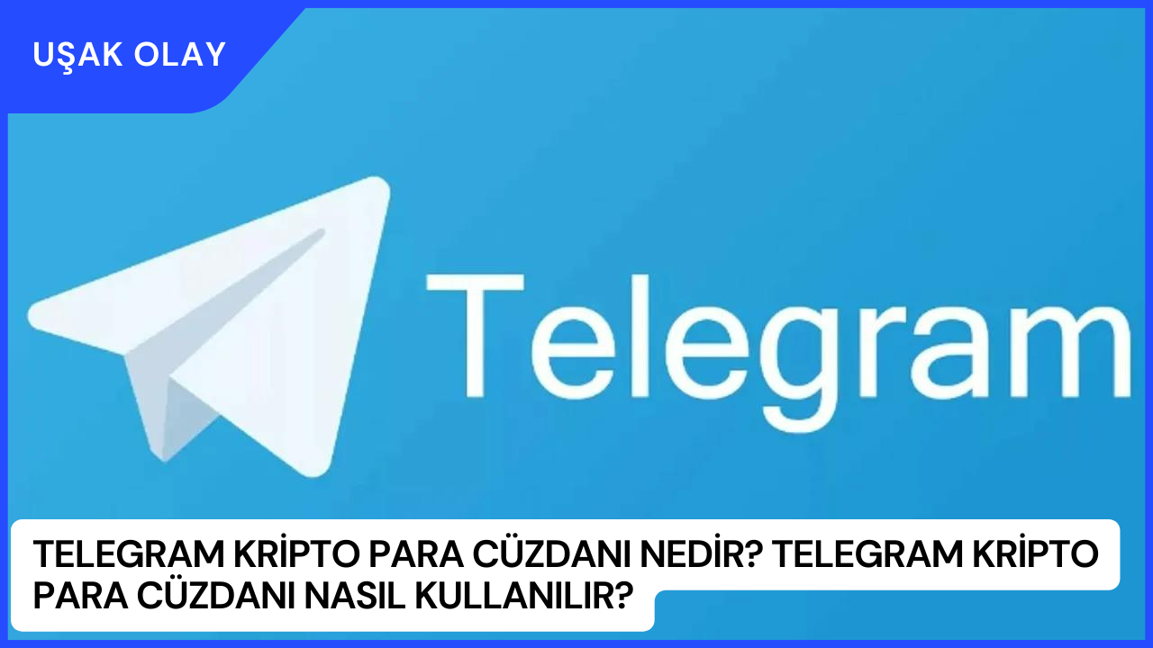 Telegram Kripto Para Cüzdanı Nedir? Telegram Kripto Para Cüzdanı Nasıl Kullanılır?