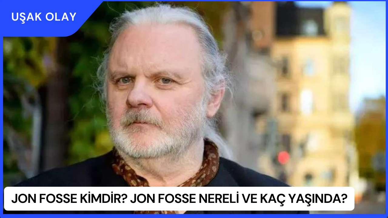 Jon Fosse Kimdir? Jon Fosse Nereli ve Kaç Yaşında?