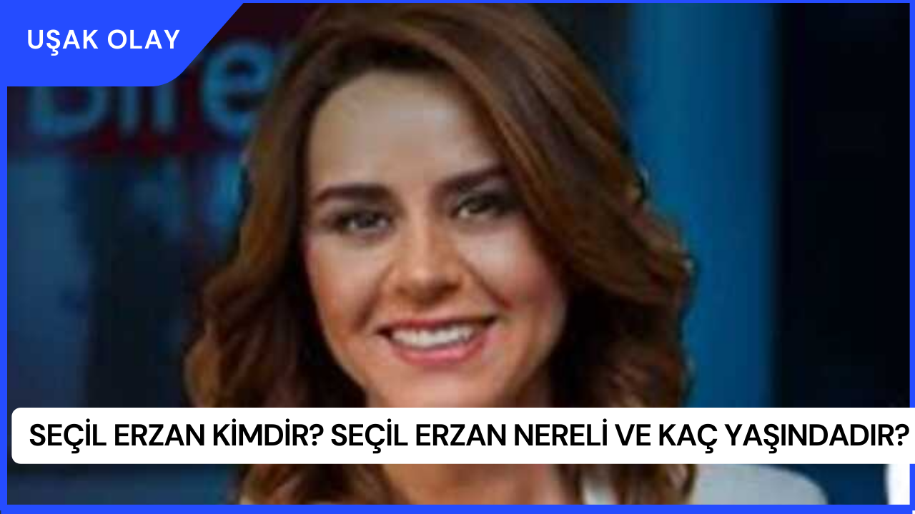 Seçil Erzan Kimdir? Seçil Erzan Nereli ve Kaç Yaşındadır?