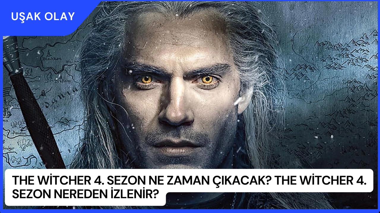 The Witcher 4. Sezon Ne Zaman Çıkacak? The Witcher 4. Sezon Nereden İzlenir?