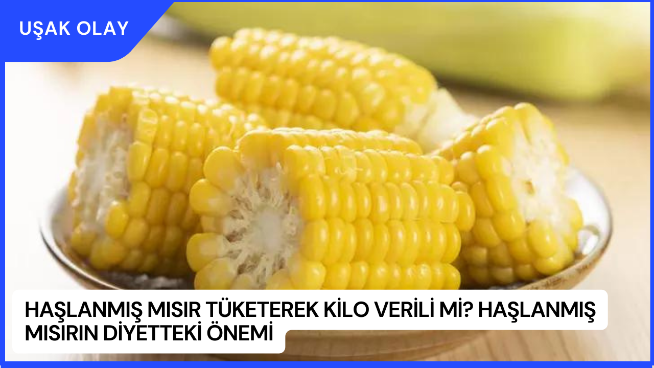 Haşlanmış Mısır Tüketerek Kilo Verili Mi? Haşlanmış Mısırın Diyetteki Önemi