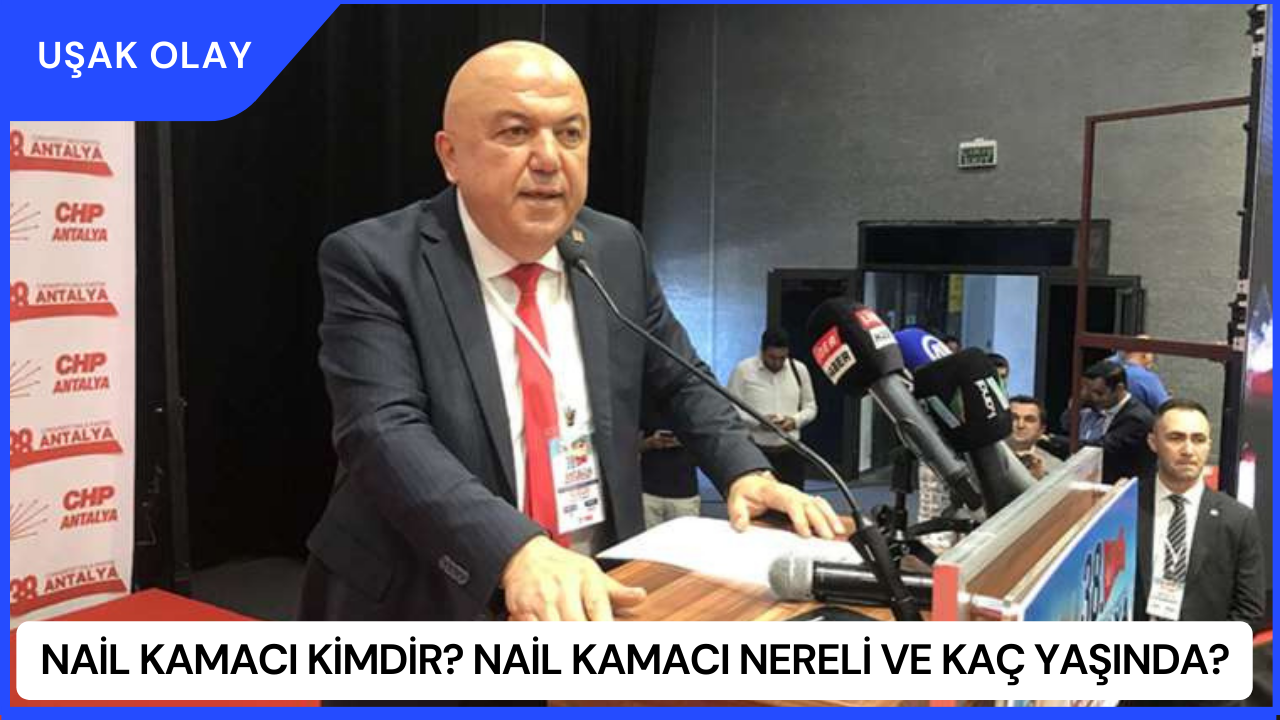 Nail Kamacı Kimdir? Nail Kamacı Nereli ve Kaç Yaşında?