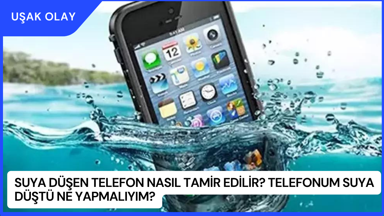 Suya Düşen Telefon Nasıl Tamir Edilir? Telefonum Suya Düştü Ne Yapmalıyım?