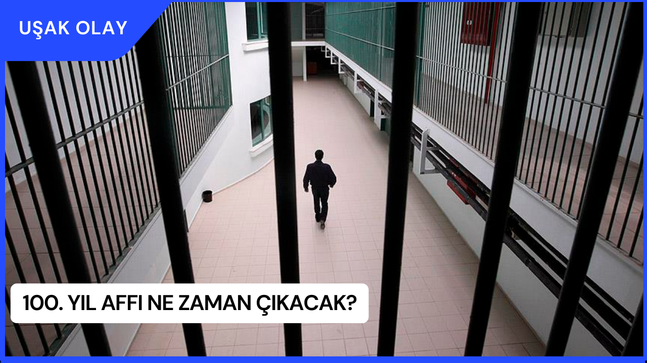 Mahkumlar Tarafından Beklenen 100. Yıl Affı Ne Zaman Çıkacak