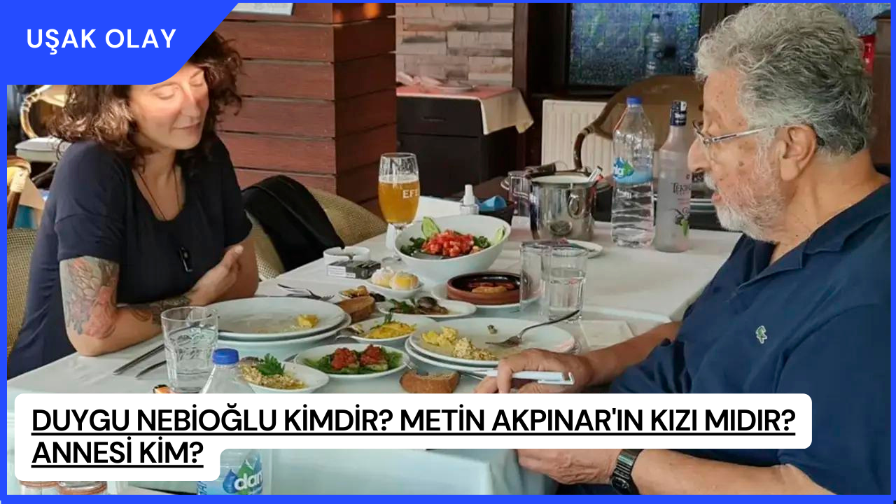 Duygu Nebioğlu kimdir? Metin Akpınar'ın kızı mıdır? Annesi Kim?