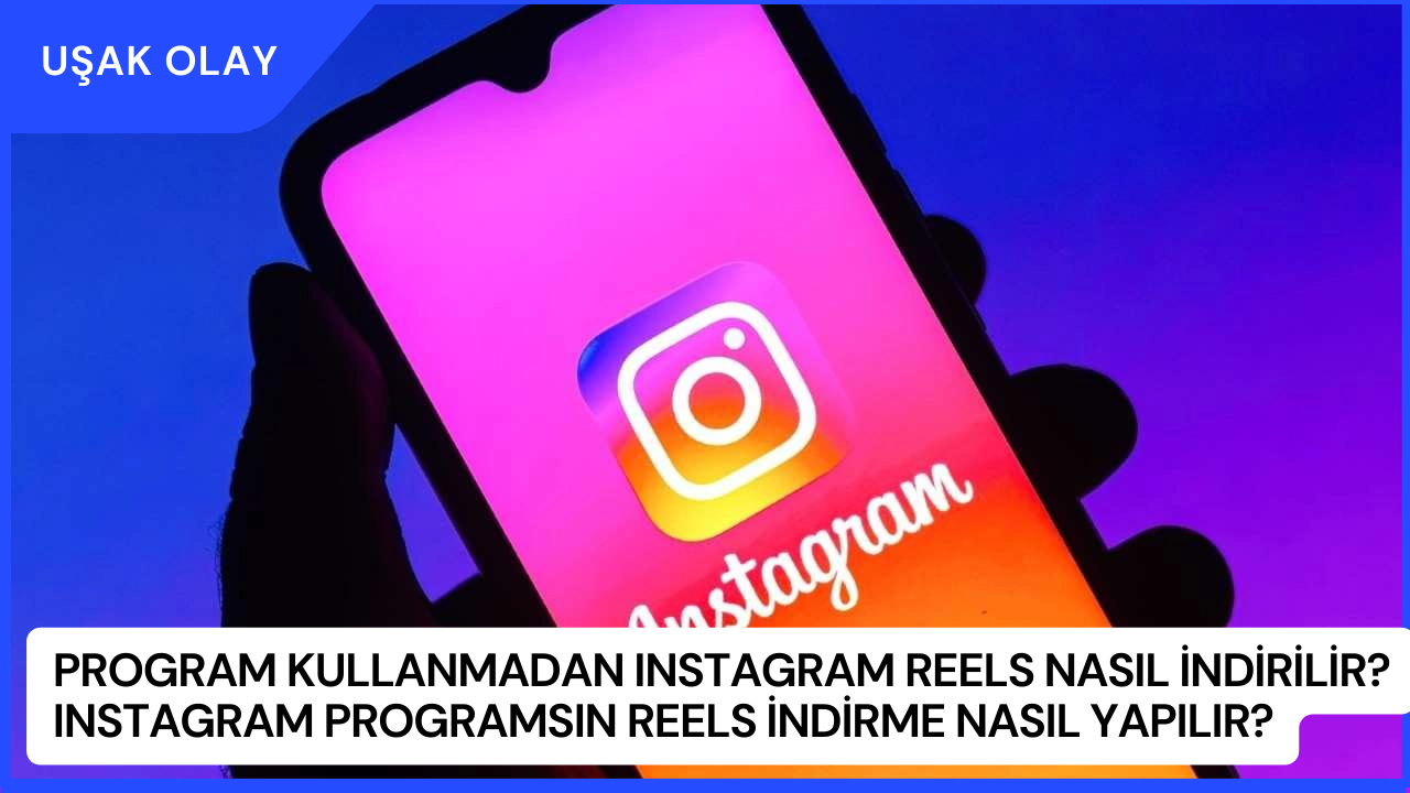 Program Kullanmadan Instagram Reels Nasıl İndirilir? Instagram Programsın Reels İndirme Nasıl Yapılır?