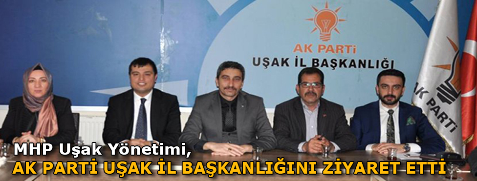 MHP UŞAK YÖNETİMİ, AK PARTİ UŞAK İL BAŞKANLIĞINI ZİYARET ETTİ