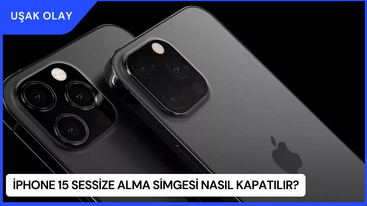 iPhone 15 Sessize Alma Simgesi Nasıl Kapatılır?