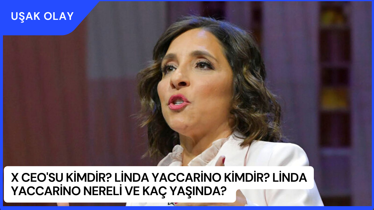 X CEO'su Kimdir? Linda Yaccarino Kimdir? Linda Yaccarino Nereli ve Kaç Yaşında?