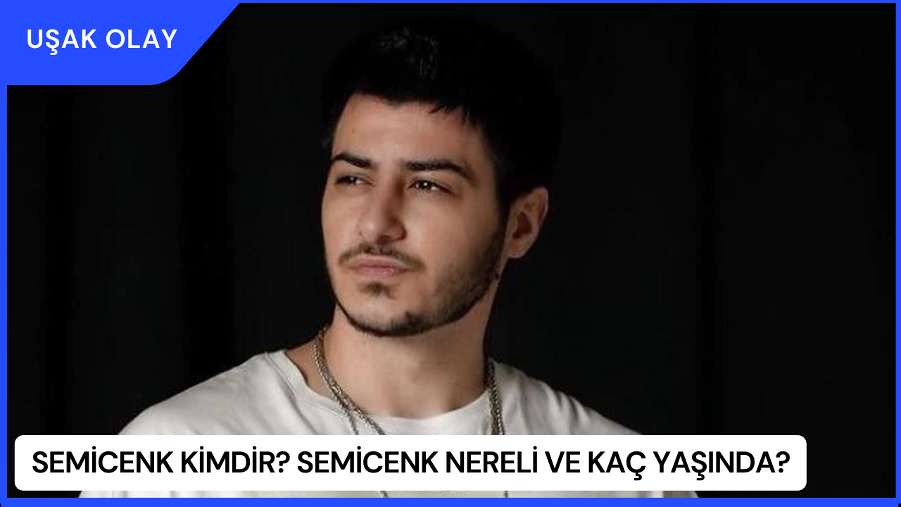 Semicenk Kimdir? Semicenk Nereli ve Kaç Yaşında?