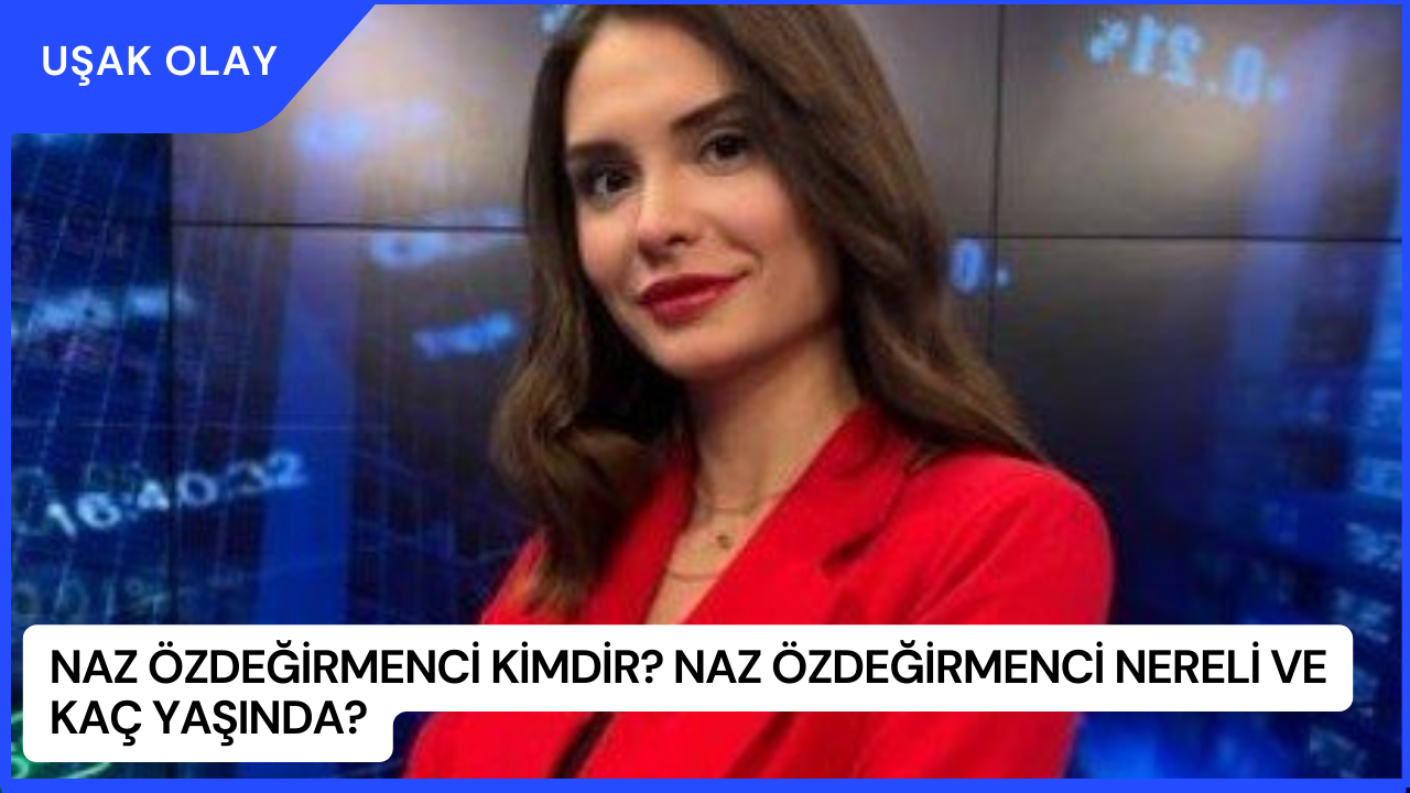 Naz Özdeğirmenci Kimdir? Naz Özdeğirmenci Nereli ve Kaç Yaşında?