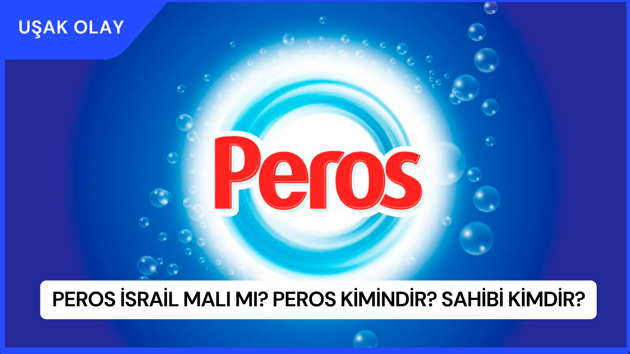 Peros İsrail Malı Mı? Peros Kimindir? Sahibi Kimdir?