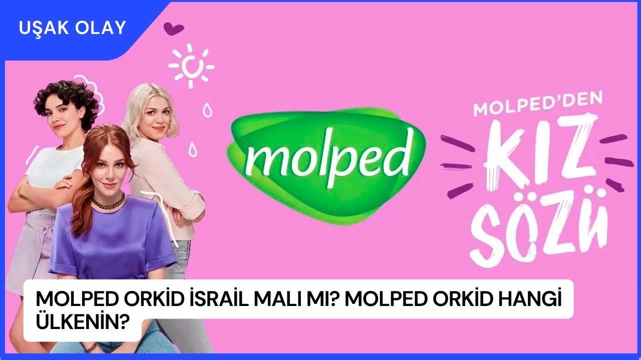Molped Orkid İsrail Malı Mı? Molped Orkid Hangi Ülkenin?